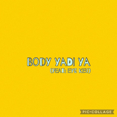 BODY YADI YA ft. Eye Keu | Boomplay Music