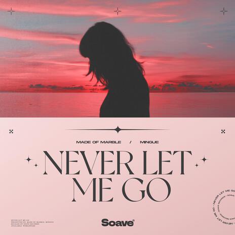 Never Let Me Go ft. Mingue | Boomplay Music