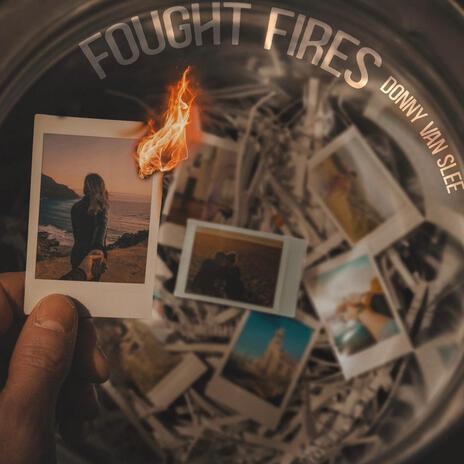 Fought Fires | Boomplay Music