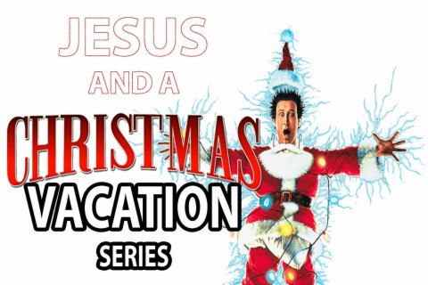 Jesus And A Christmas Vacation-When God Disrupts Your Plans