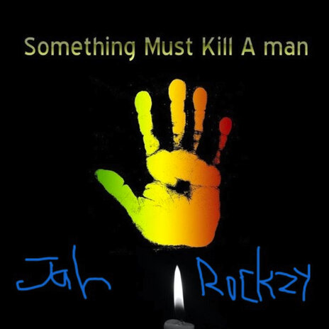 Jahrockzy Something Must Kill a Man | Boomplay Music