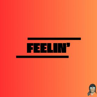 Feelin' lyrics | Boomplay Music