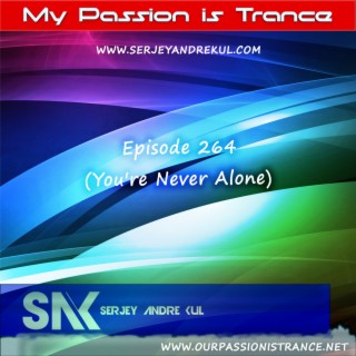 My Passion is Trance 264 (You’re Never Alone)