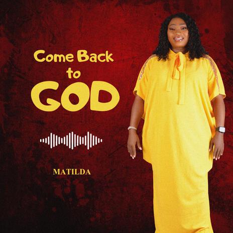 Come Back To God | Boomplay Music