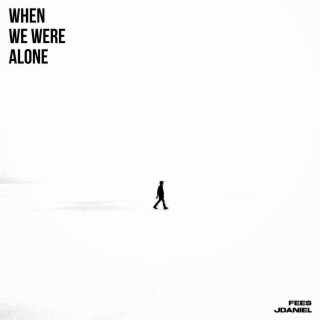 When We Were Alone