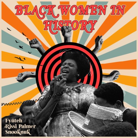 Black Women in History ft. Rissi Palmer & Snooknuk | Boomplay Music