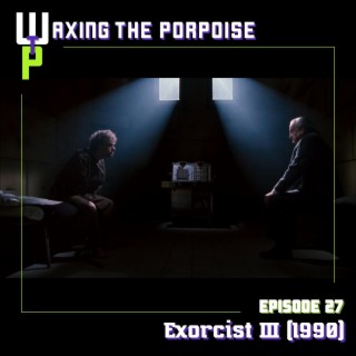 Ep. 27 - Exorcist III (1990)