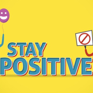 Stay Positive-I‘m Encouraging