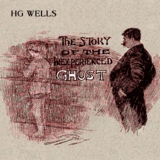 The Story of the Inexperienced Ghost by H.G. Wells