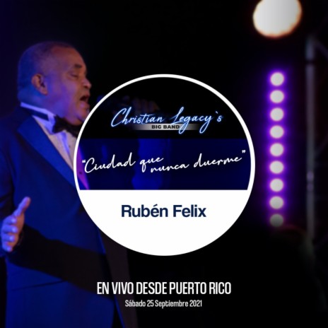 Ciudad que Nunca Duerme (En Vivo Desde Puerto Rico, 09/25/21) ft. Ruben Felix | Boomplay Music