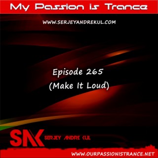 My Passion is Trance 265 (Make it Loud)