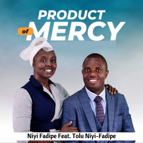 Product of Mercy (feat. Tolu Niyi-Fadipe) | Boomplay Music