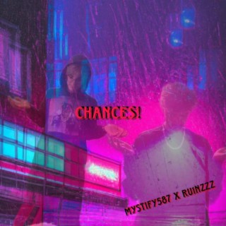 Chances ft. mystify587 lyrics | Boomplay Music