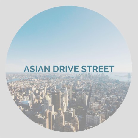 Asian Drive Street | Boomplay Music