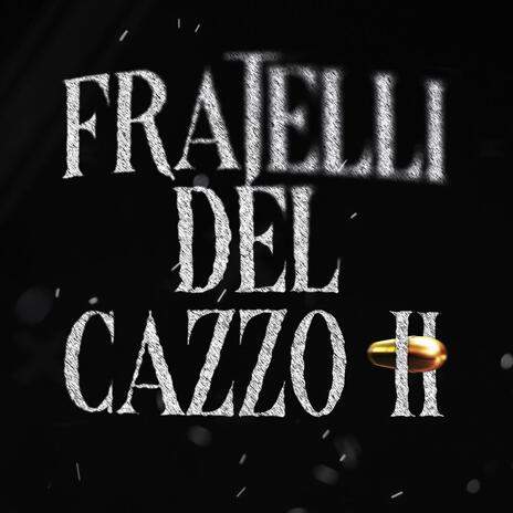 Fratelli Del Cazzo 2 ft. Cocco | Boomplay Music