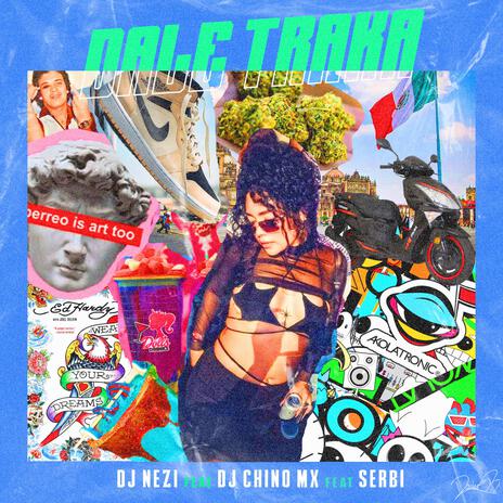 Dale Traka ft. Dj Chino Mx | Boomplay Music