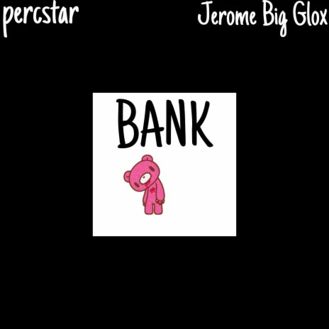 BANK ft. Jerome Big Glox | Boomplay Music