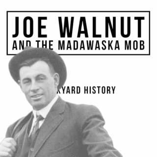 Joe Walnut and the Madawaska Mob