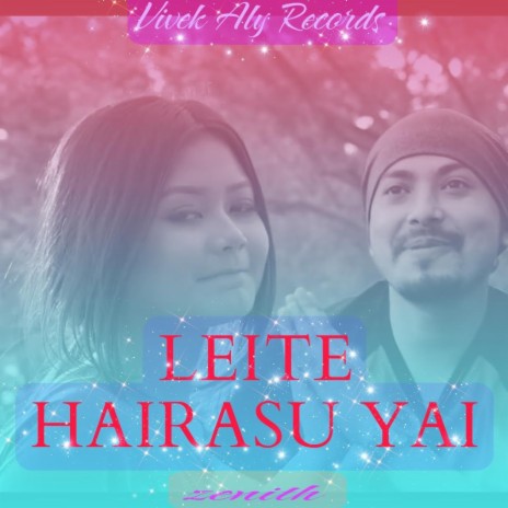 LEITE HAIRASU YAI ft. ZENITH LAISHRAM | Boomplay Music