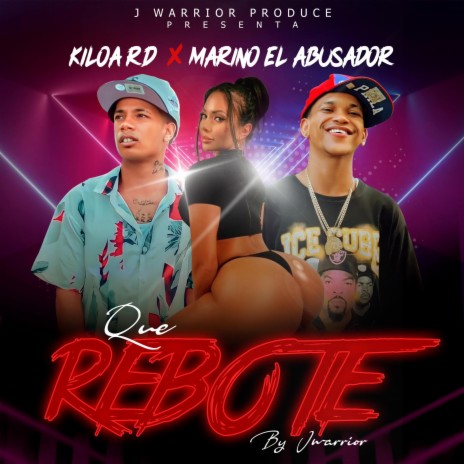 Que rebote ft. Kiloa RD & Marino El Abusador | Boomplay Music