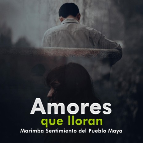 Amores que lloran | Boomplay Music