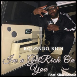 Im'a Get Rich On You ft. Slim Goodie lyrics | Boomplay Music