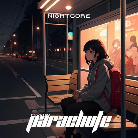 Parachute ft. Nightcore | Boomplay Music