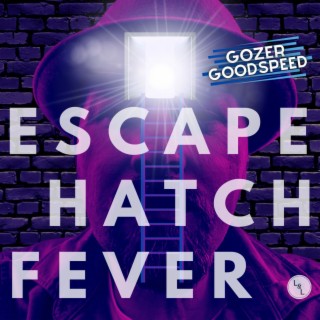 Escape Hatch Fever