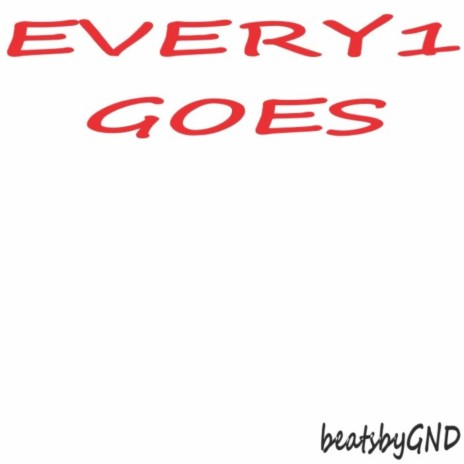 EVERY1 GOES | Boomplay Music
