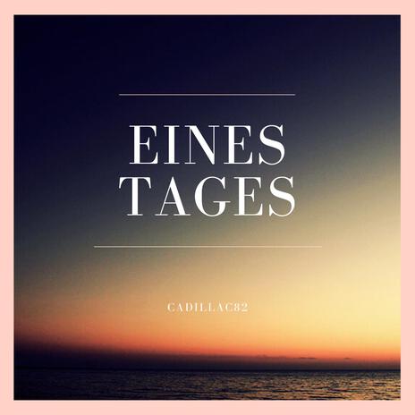 Eines Tages | Boomplay Music