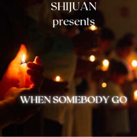 When Somebody Go | Boomplay Music