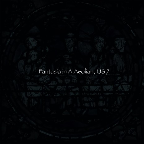 Fantasia in A Aeolian, IJS 7