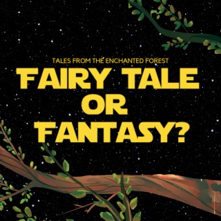 Star Wars: Fairy Tale or Fantasy?
