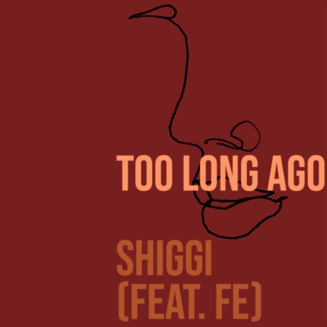 Too Long Ago | Boomplay Music