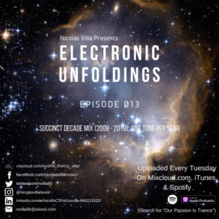 Nicolás Villa presents: Electronic Unfoldings Episode 013 | Succinct Decade Mix (2009 - 2019), One Tune Per Year