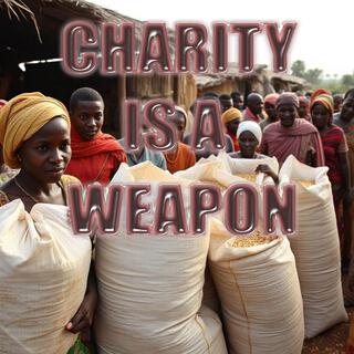 Charity is a Weapon