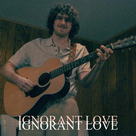 Ignorant Love | Boomplay Music