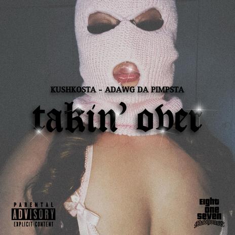 Takin' Over ft. Adawg Da Pimpsta | Boomplay Music