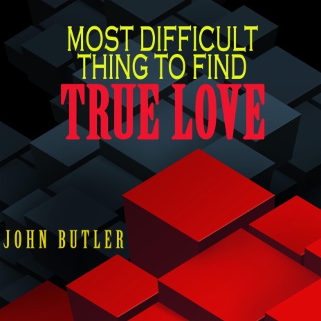 Most Difficult Thing to Find True Love | Boomplay Music