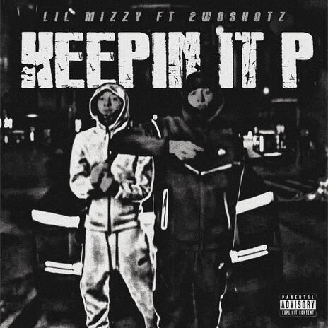 Keepin It P ft. 2woshotz | Boomplay Music