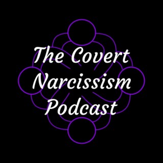 Welcome to The Covert Narcissism Podcast