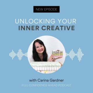 Unlocking your inner creative | Carina Gardner