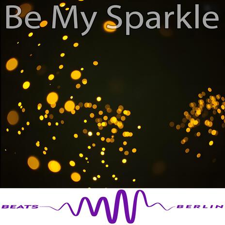 Be My Sparkle | Boomplay Music