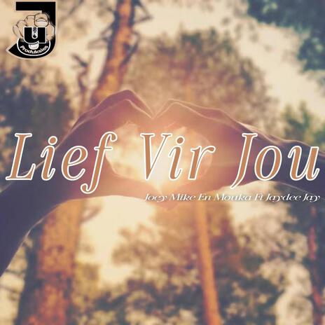 Lief Vir Jou ft. Mouka Daai Guy & Jaydee Jay | Boomplay Music