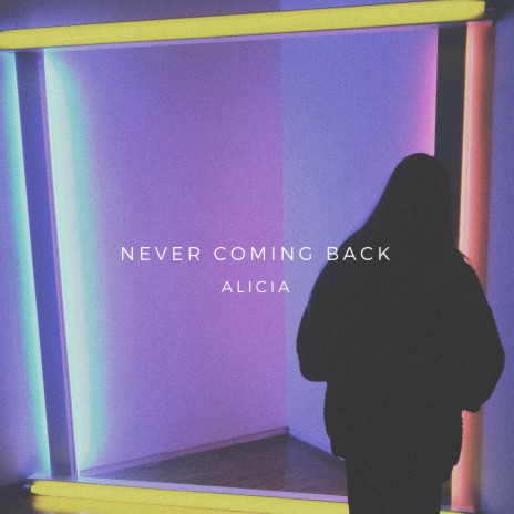 Never coming back | Boomplay Music