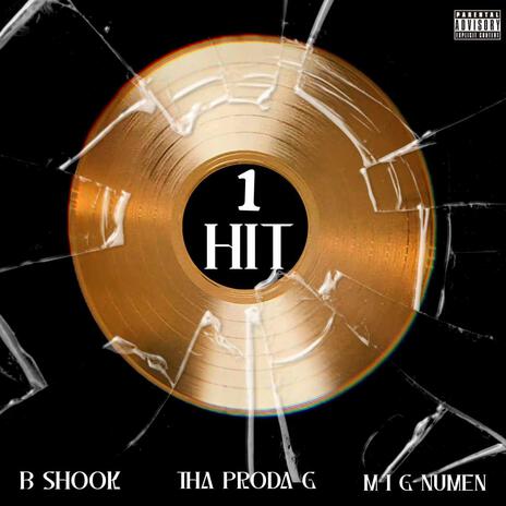 1 Hit ft. B-Shook & Tha Proda-G | Boomplay Music