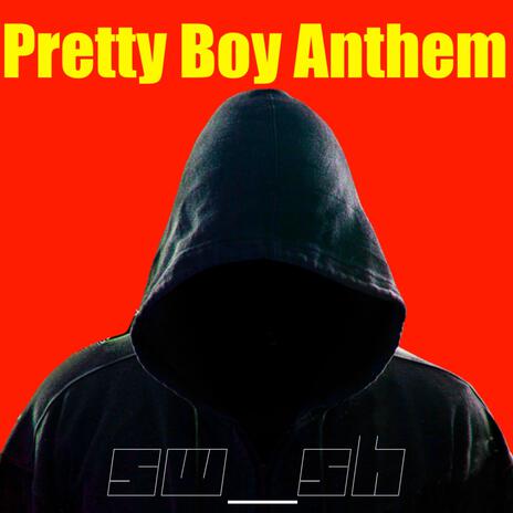 Pretty Boy Anthem | Boomplay Music