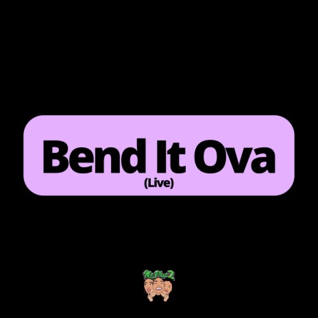 Bend It Ova (Live)
