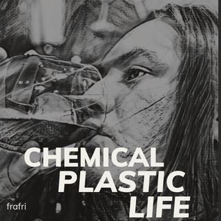 Chemical Plastic Life