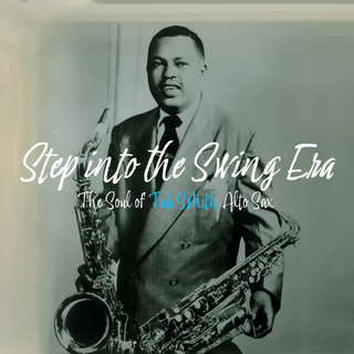 Step into the Swing Era - The Soul of Tab Smith Alto Sax